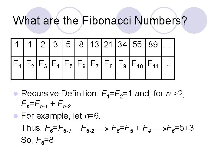 What are the Fibonacci Numbers? 1 1 2 3 5 8 13 21 34