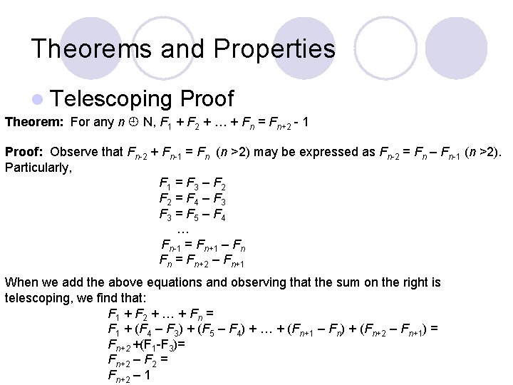 Theorems and Properties l Telescoping Proof Theorem: For any n N, F 1 +
