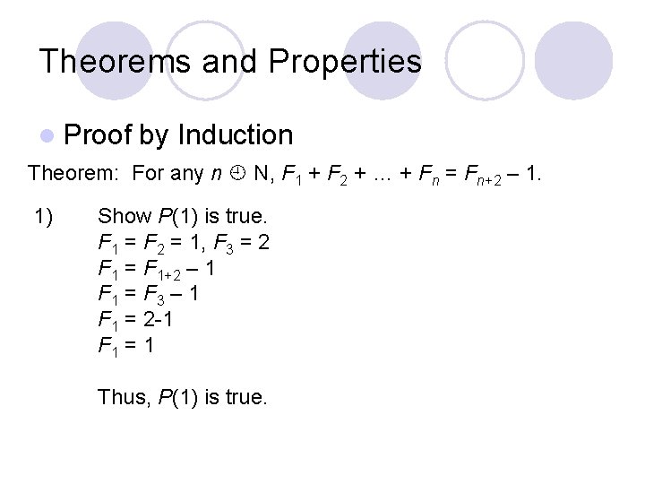 Theorems and Properties l Proof by Induction Theorem: For any n N, F 1