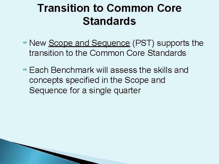 Transition to Common Core Standards New Scope and Sequence (PST) supports the transition to