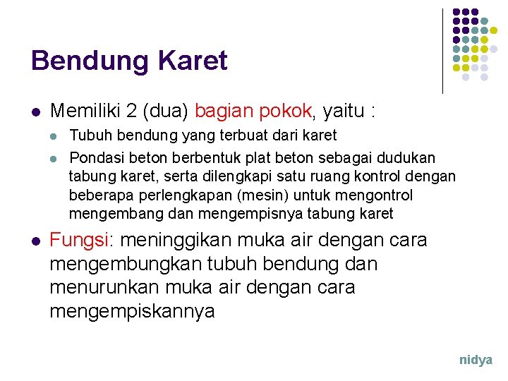 Bendung Karet l Memiliki 2 (dua) bagian pokok, yaitu : l l l Tubuh