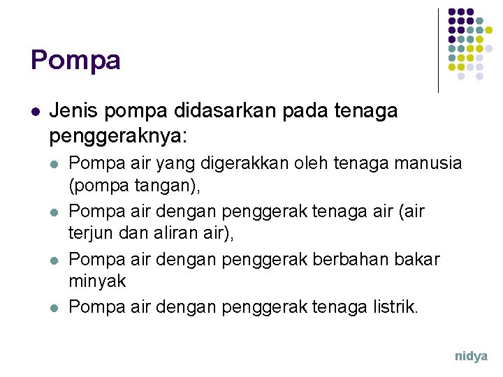 Pompa l Jenis pompa didasarkan pada tenaga penggeraknya: l l Pompa air yang digerakkan