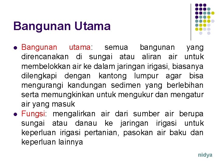 Bangunan Utama l l Bangunan utama: semua bangunan yang direncanakan di sungai atau aliran