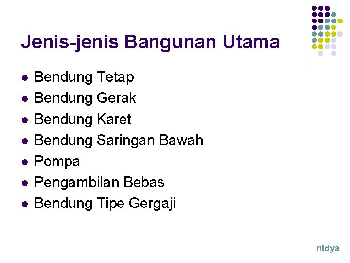 Jenis-jenis Bangunan Utama l l l l Bendung Tetap Bendung Gerak Bendung Karet Bendung