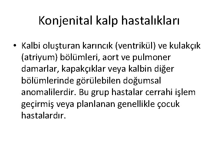 Konjenital kalp hastalıkları • Kalbi oluşturan karıncık (ventrikül) ve kulakçık (atriyum) bölümleri, aort ve