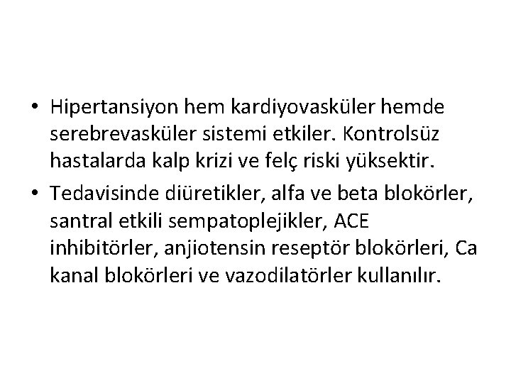  • Hipertansiyon hem kardiyovasküler hemde serebrevasküler sistemi etkiler. Kontrolsüz hastalarda kalp krizi ve