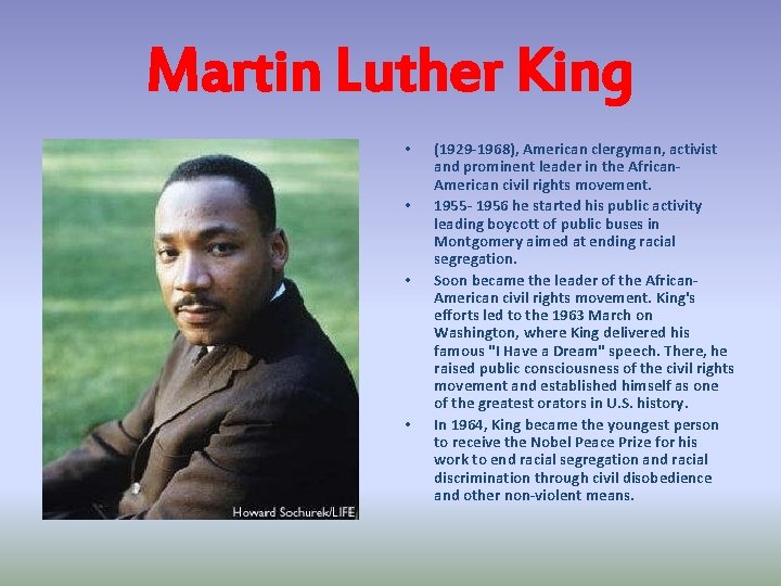 Martin Luther King • • (1929 -1968), American clergyman, activist and prominent leader in