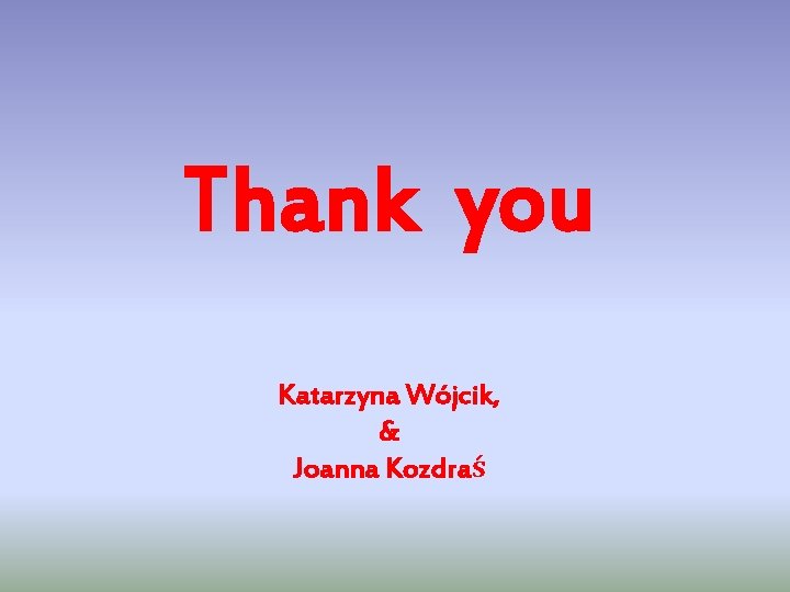 Thank you Katarzyna Wójcik, & Joanna Kozdraś 