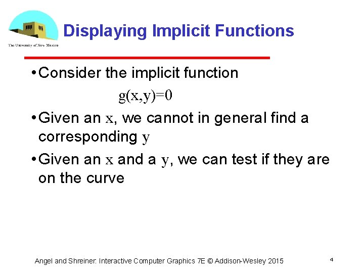 Displaying Implicit Functions • Consider the implicit function g(x, y)=0 • Given an x,