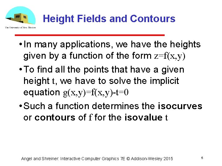 Height Fields and Contours • In many applications, we have the heights given by
