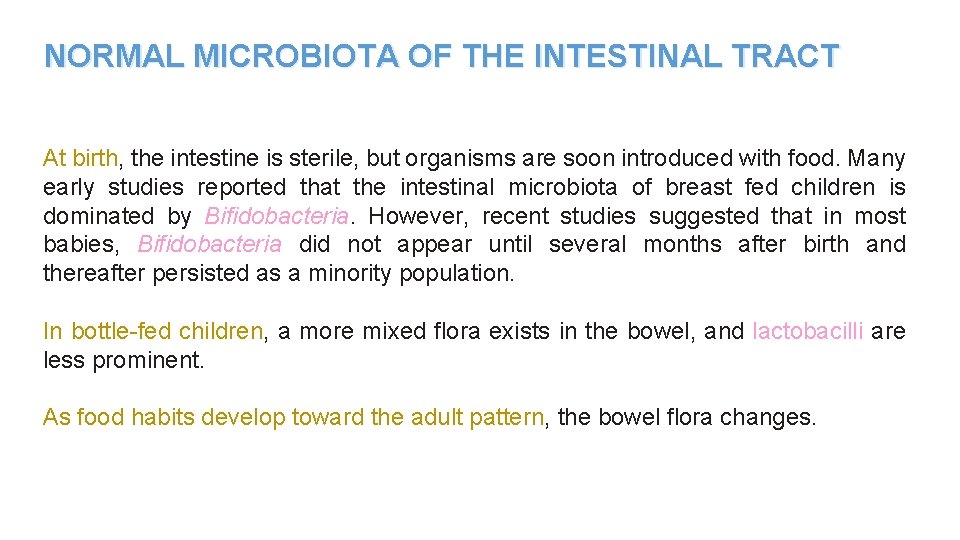 NORMAL MICROBIOTA OF THE INTESTINAL TRACT At birth, the intestine is sterile, but organisms