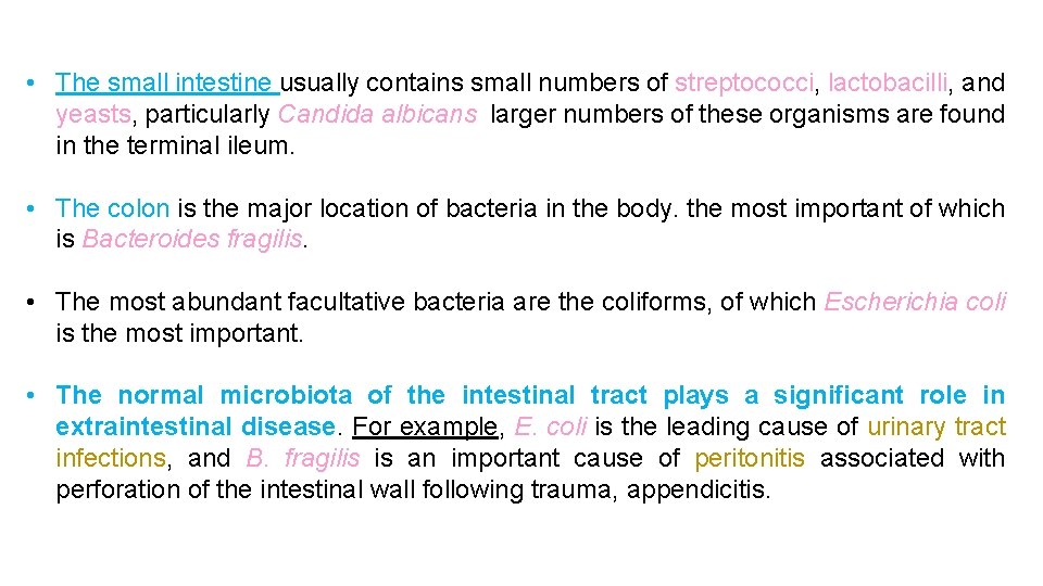  • The small intestine usually contains small numbers of streptococci, lactobacilli, and yeasts,