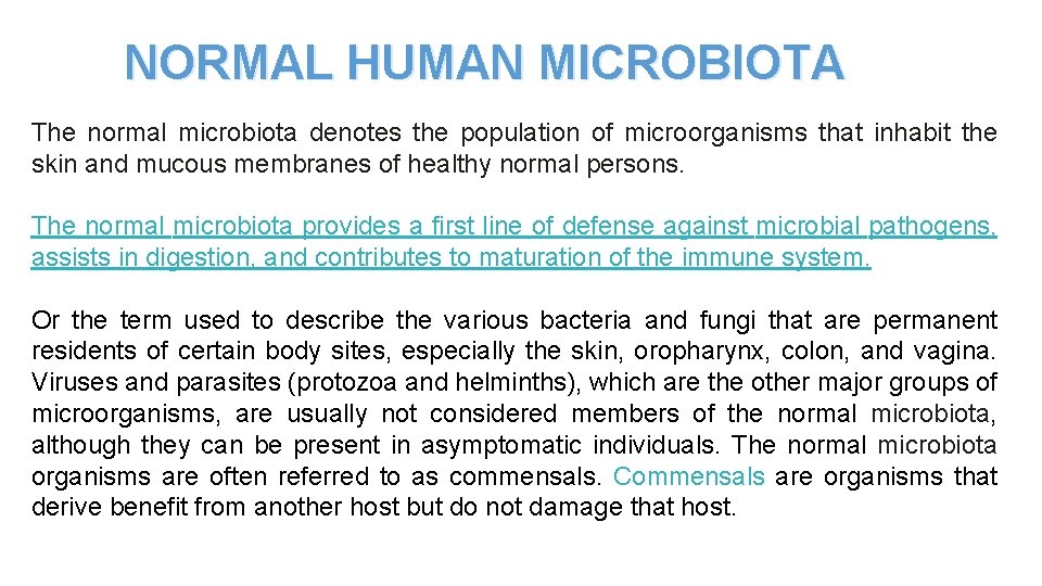 NORMAL HUMAN MICROBIOTA The normal microbiota denotes the population of microorganisms that inhabit the