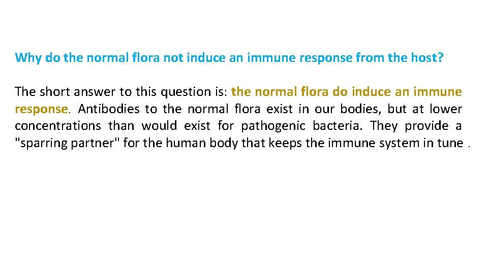 Why do the normal flora not induce an immune response from the host? The