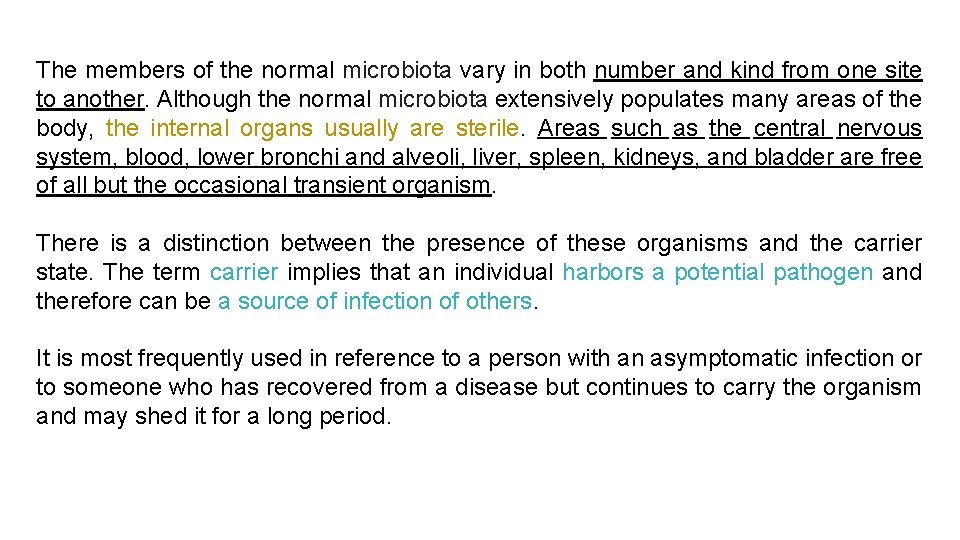 The members of the normal microbiota vary in both number and kind from one