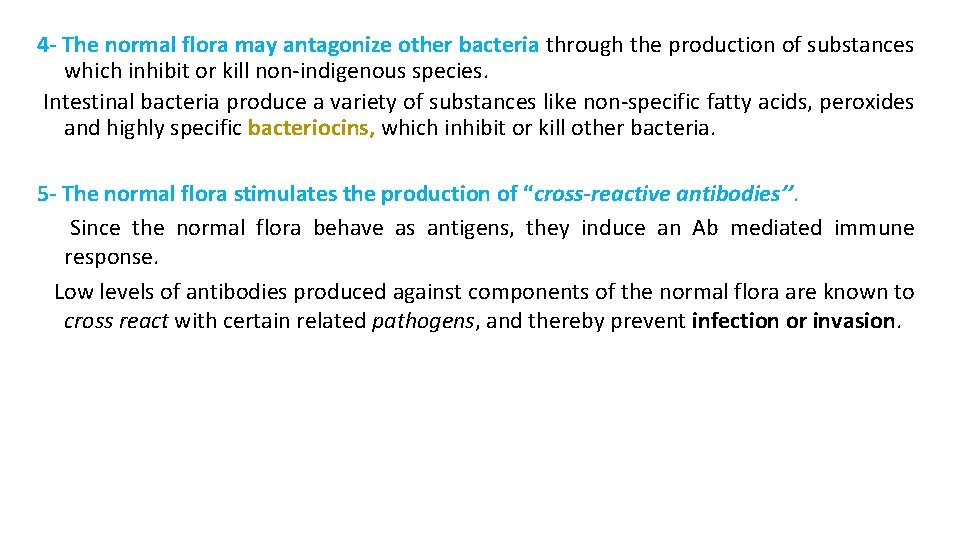 4 - The normal flora may antagonize other bacteria through the production of substances