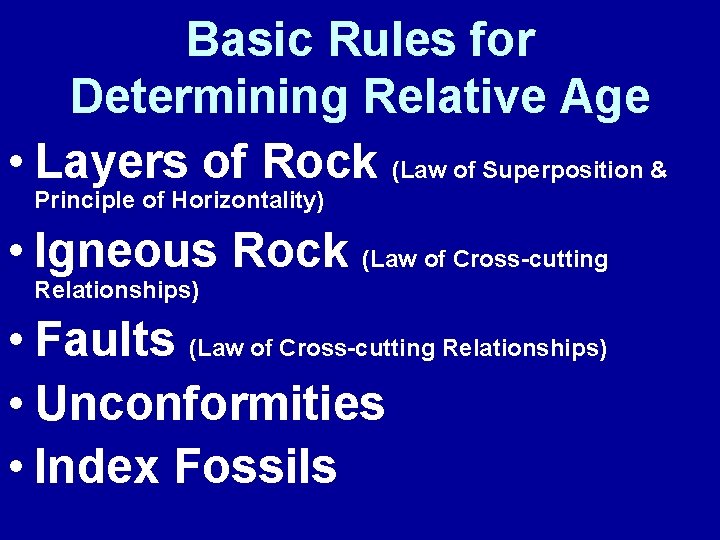 Basic Rules for Determining Relative Age • Layers of Rock (Law of Superposition &