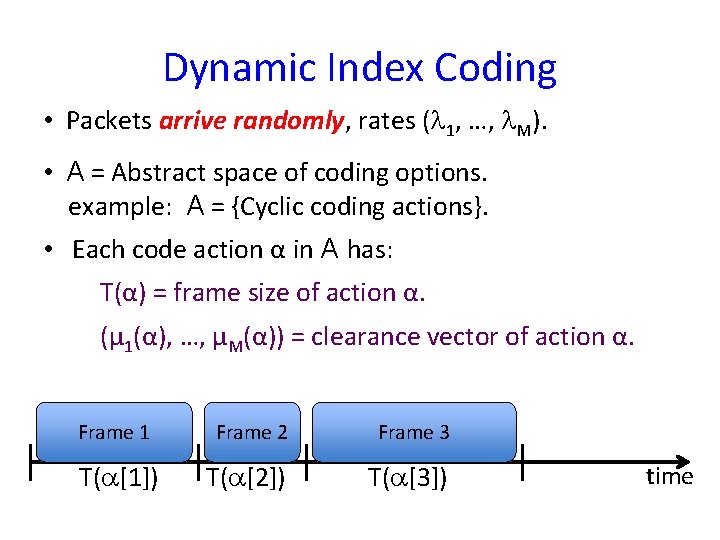 Dynamic Index Coding • Packets arrive randomly, rates (l 1, …, l. M). • Dynamic Index Coding • Packets arrive randomly, rates (l 1, …, l. M). •