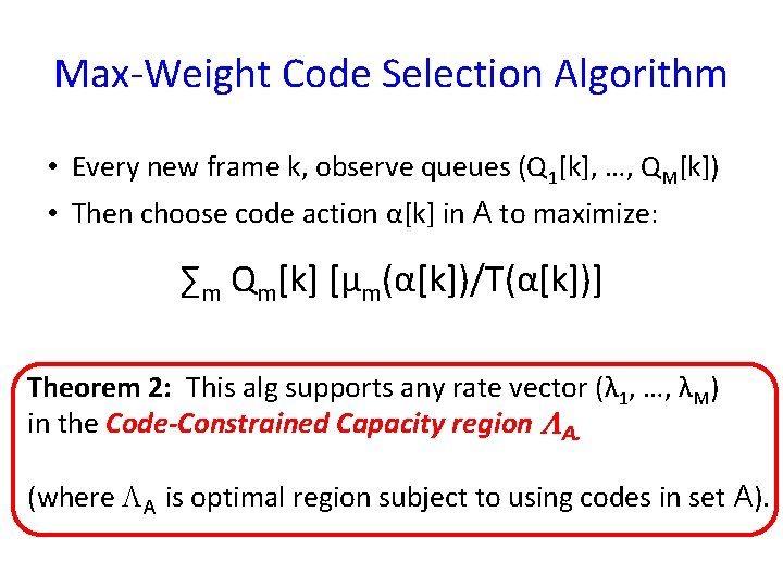 Max-Weight Code Selection Algorithm • Every new frame k, observe queues (Q 1[k], …,