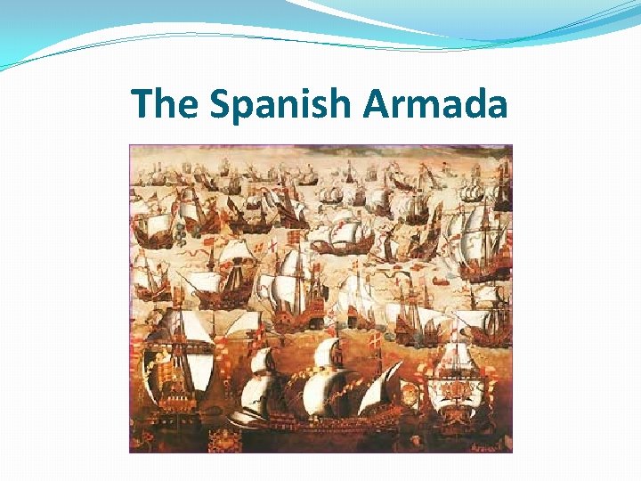 The Spanish Armada 