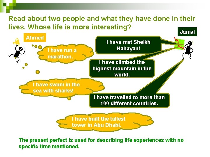 Read about two people and what they have done in their lives. Whose life