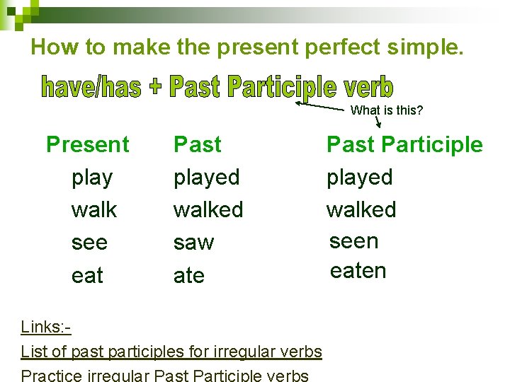 How to make the present perfect simple. What is this? Present play walk see