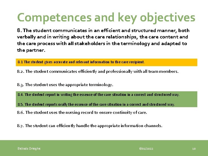 Competences and key objectives 8. The student communicates in an efficient and structured manner,