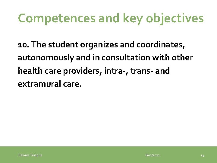 Competences and key objectives 10. The student organizes and coordinates, autonomously and in consultation