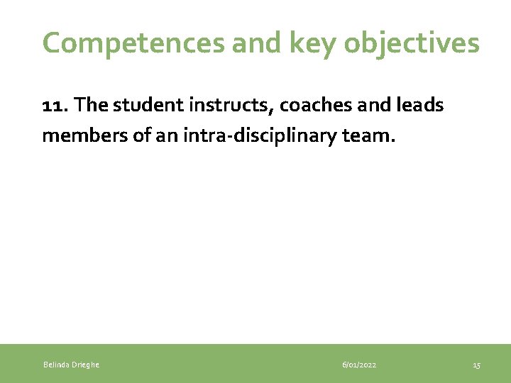 Competences and key objectives 11. The student instructs, coaches and leads members of an