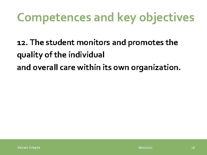 Competences and key objectives 12. The student monitors and promotes the quality of the