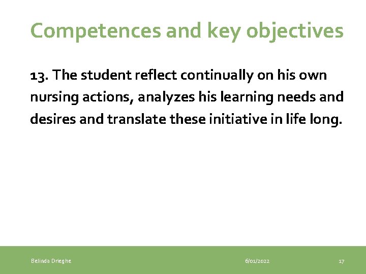 Competences and key objectives 13. The student reflect continually on his own nursing actions,