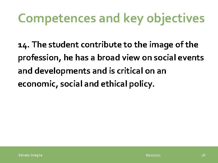 Competences and key objectives 14. The student contribute to the image of the profession,