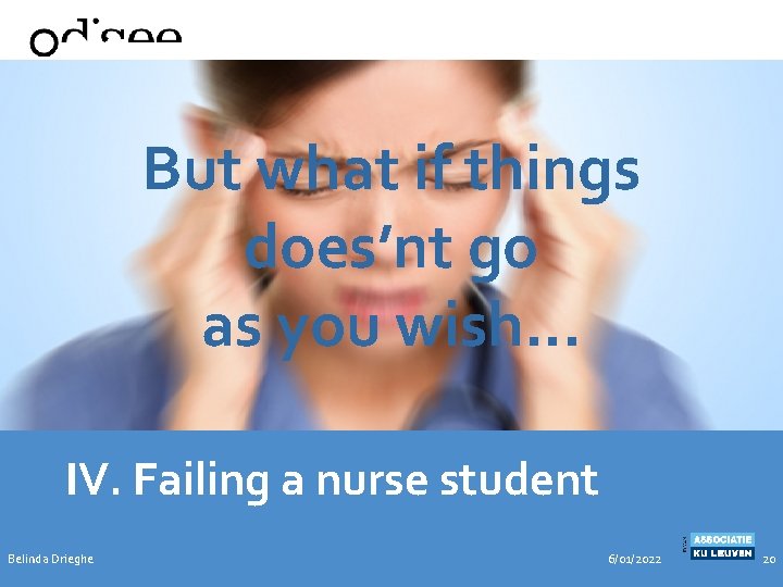 But what if things does’nt go as you wish… IV. Failing a nurse student