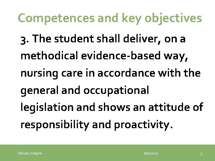 Competences and key objectives 3. The student shall deliver, on a methodical evidence-based way,