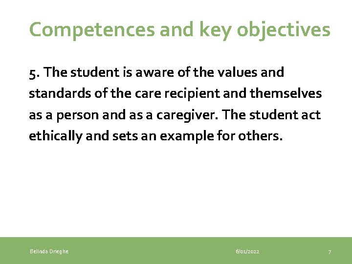 Competences and key objectives 5. The student is aware of the values and standards