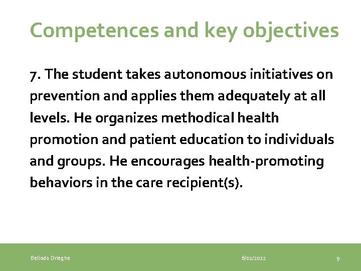 Competences and key objectives 7. The student takes autonomous initiatives on prevention and applies