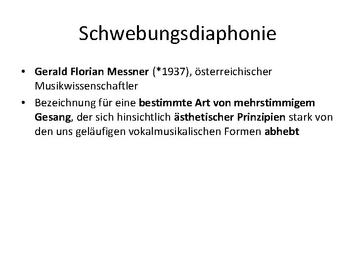 Schwebungsdiaphonie • Gerald Florian Messner (*1937), österreichischer Musikwissenschaftler • Bezeichnung für eine bestimmte Art