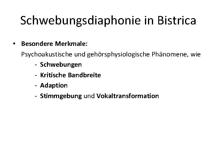 Schwebungsdiaphonie in Bistrica • Besondere Merkmale: Psychoakustische und gehörsphysiologische Phänomene, wie - Schwebungen -