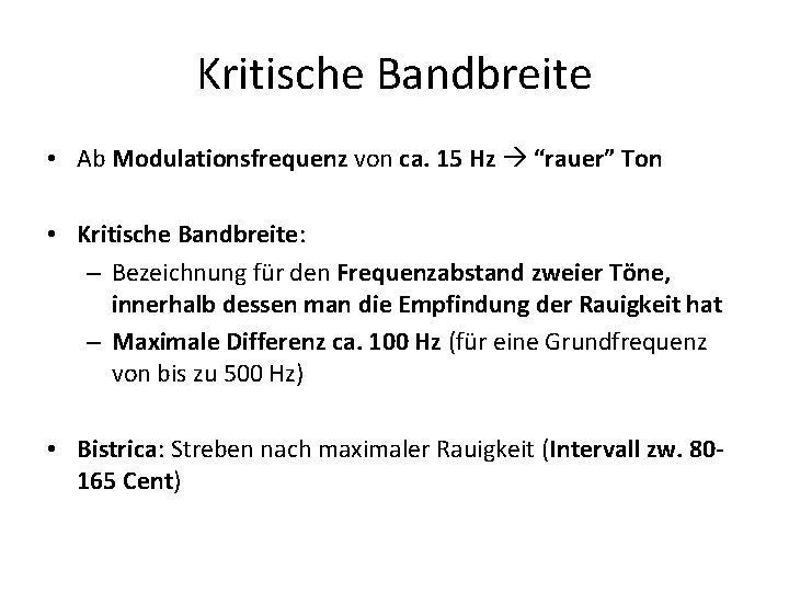 Kritische Bandbreite • Ab Modulationsfrequenz von ca. 15 Hz “rauer” Ton • Kritische Bandbreite: