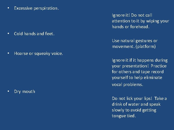  • Excessive perspiration. Ignore it! Do not call attention to it by wiping