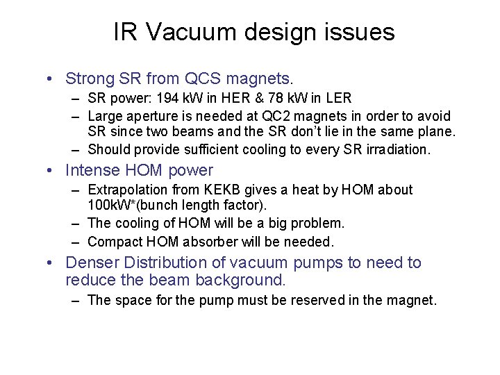 IR Vacuum design issues • Strong SR from QCS magnets. – SR power: 194