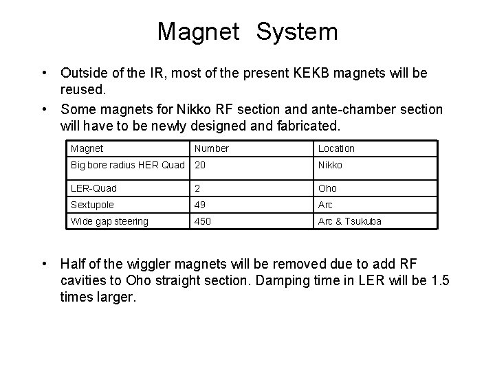 Magnet System • Outside of the IR, most of the present KEKB magnets will