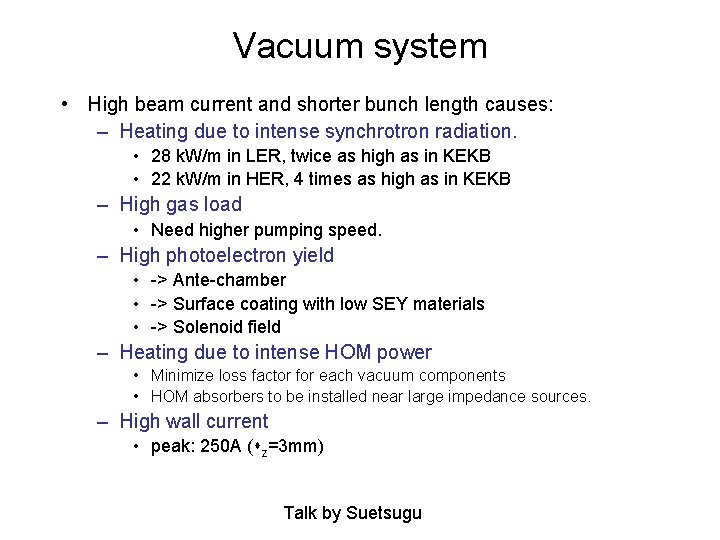 Vacuum system • High beam current and shorter bunch length causes: – Heating due