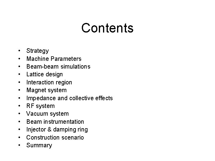 Contents • • • • Strategy Machine Parameters Beam-beam simulations Lattice design Interaction region