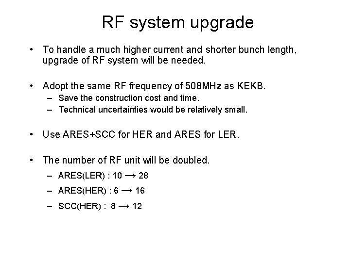 RF system upgrade • To handle a much higher current and shorter bunch length,