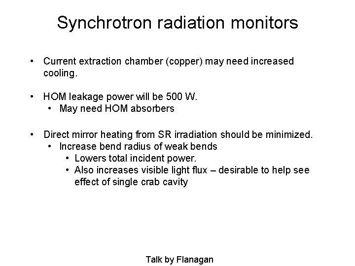 Synchrotron radiation monitors • Current extraction chamber (copper) may need increased cooling. • HOM