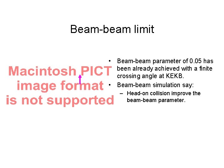 Beam-beam limit • Beam-beam parameter of 0. 05 has been already achieved with a