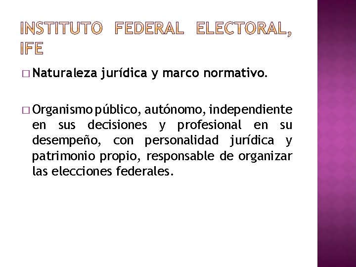 � Naturaleza jurídica y marco normativo. � Organismo público, autónomo, independiente en sus decisiones