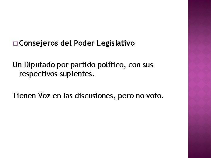 � Consejeros del Poder Legislativo Un Diputado por partido político, con sus respectivos suplentes.