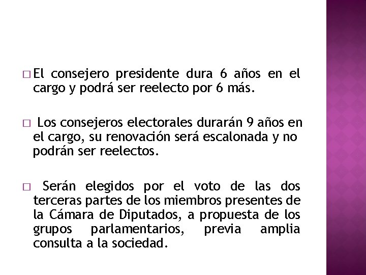 � El consejero presidente dura 6 años en el cargo y podrá ser reelecto